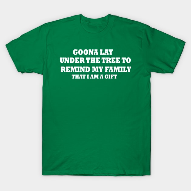 Gonna Go Lay Under The Tree Funny Christmas Gifts T-Shirt by mcoshop